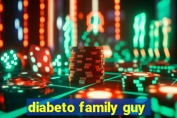 diabeto family guy